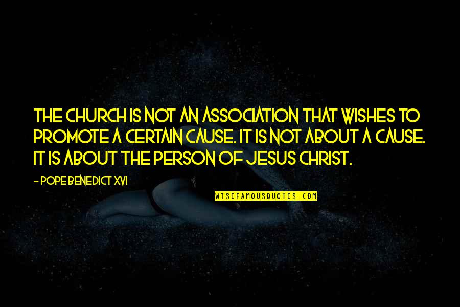 Egotistical Celebrity Quotes By Pope Benedict XVI: The Church is not an association that wishes