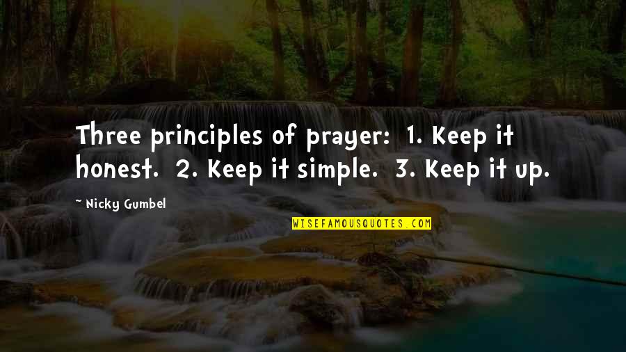 Egotistical Quotes And Quotes By Nicky Gumbel: Three principles of prayer: 1. Keep it honest.