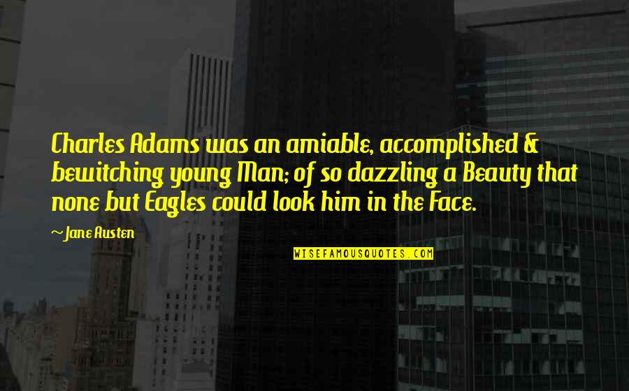 Eguh211810 Quotes By Jane Austen: Charles Adams was an amiable, accomplished & bewitching Eguh211810 Quotes By Jane Austen: Charles Adams was an amiable, accomplished & bewitching