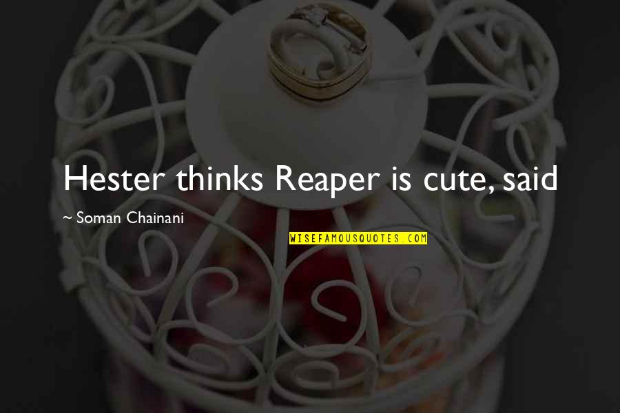 Egyetemes G Zt Rv Ny Quotes By Soman Chainani: Hester thinks Reaper is cute, said