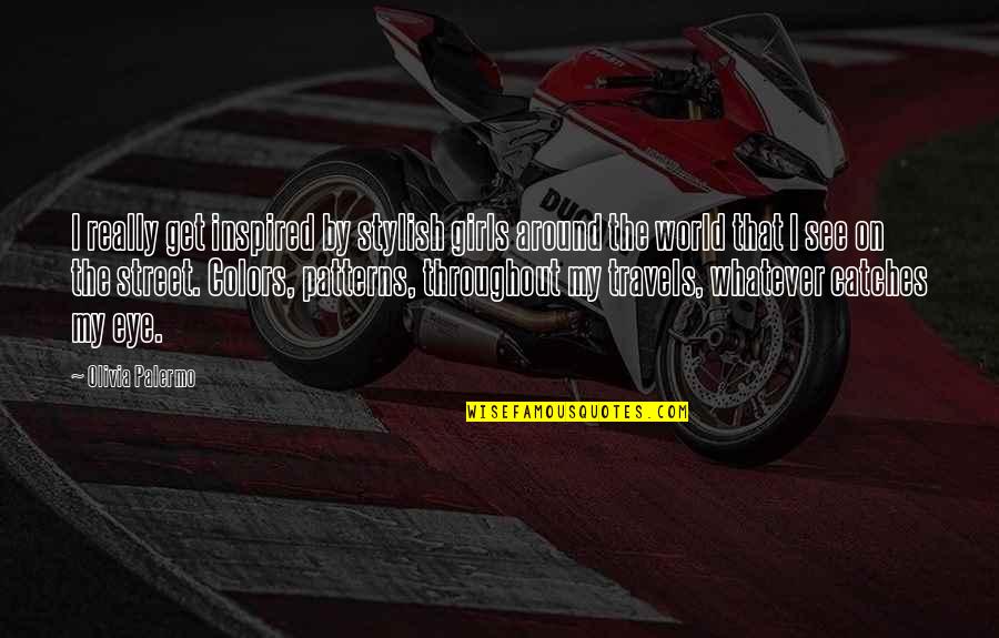 Egyik Napr L Quotes By Olivia Palermo: I really get inspired by stylish girls around Egyik Napr L Quotes By Olivia Palermo: I really get inspired by stylish girls around
