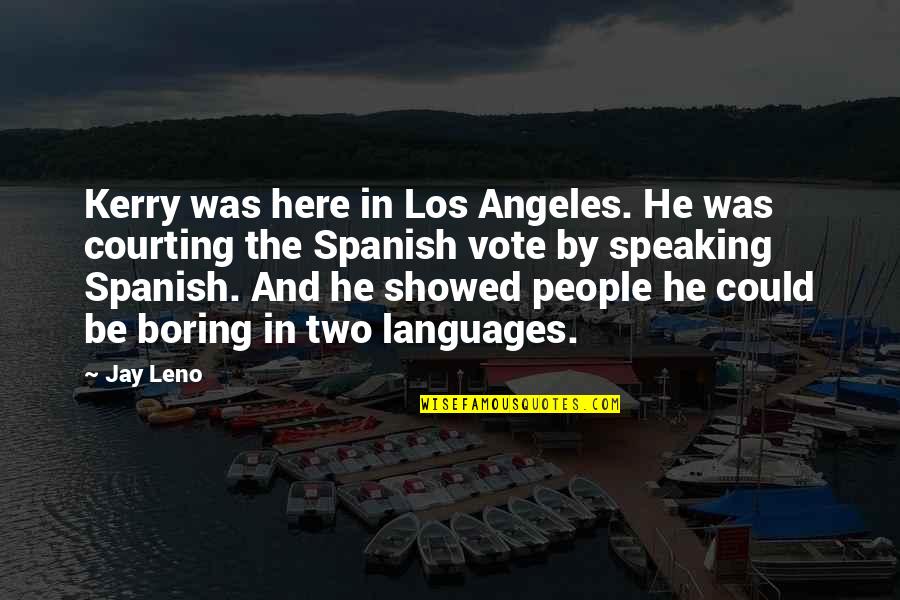 Egypt And Mesopotamia Quotes By Jay Leno: Kerry was here in Los Angeles. He was