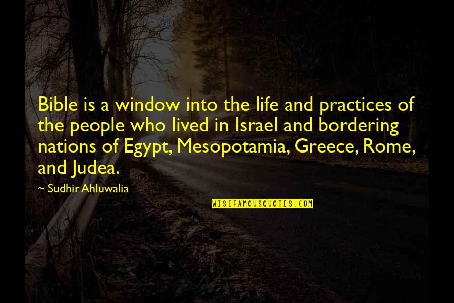 Egypt And Mesopotamia Quotes By Sudhir Ahluwalia: Bible is a window into the life and