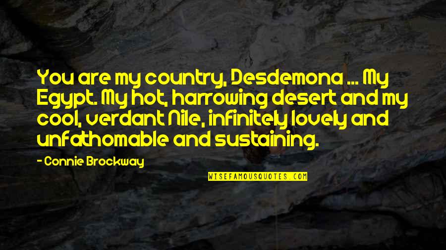 Egypt And The Nile Quotes By Connie Brockway: You are my country, Desdemona ... My Egypt. Egypt And The Nile Quotes By Connie Brockway: You are my country, Desdemona ... My Egypt.