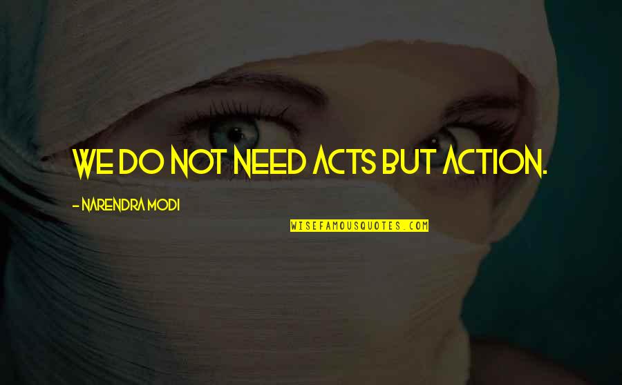 Egypt In Antony And Cleopatra Quotes By Narendra Modi: We do not need ACTS but Action.