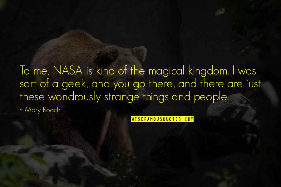 Egypt In Arabic Quotes By Mary Roach: To me, NASA is kind of the magical