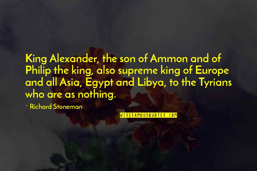 Egypt Quotes By Richard Stoneman: King Alexander, the son of Ammon and of