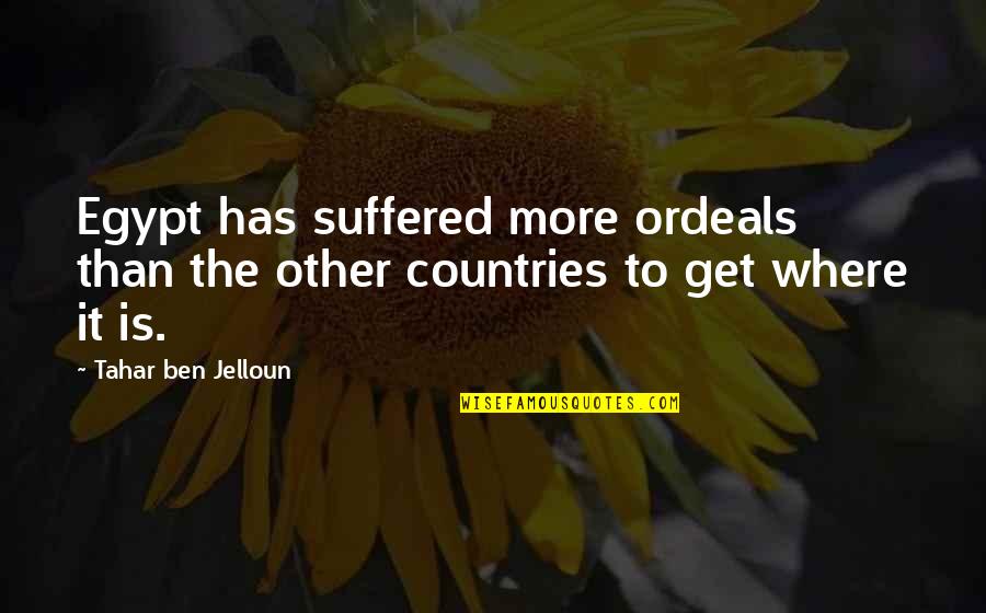 Egypt Quotes By Tahar Ben Jelloun: Egypt has suffered more ordeals than the other