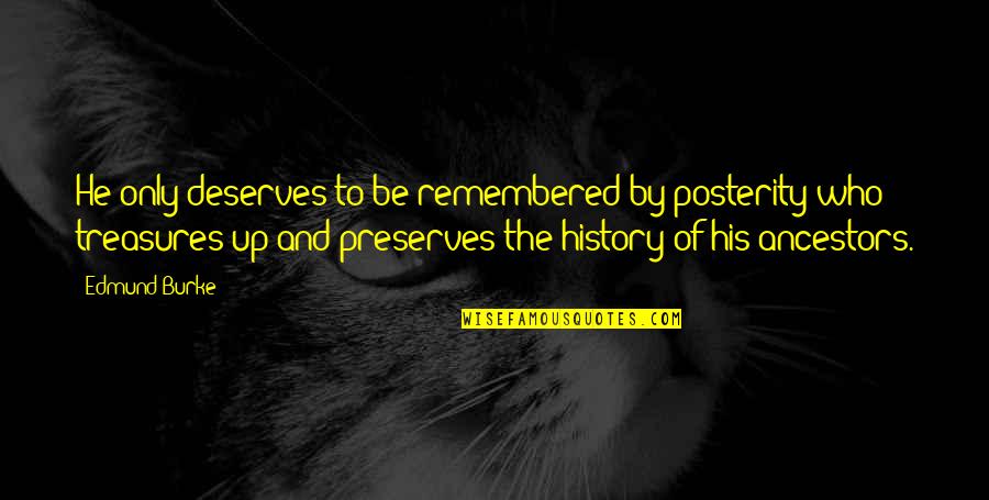 Egyptian Goddess Isis Quotes By Edmund Burke: He only deserves to be remembered by posterity Egyptian Goddess Isis Quotes By Edmund Burke: He only deserves to be remembered by posterity