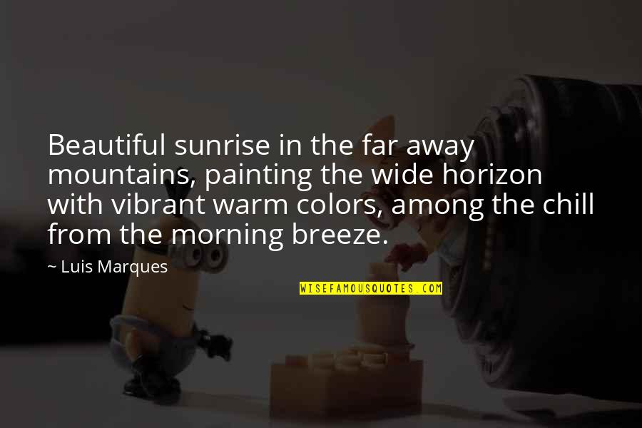 Egyptian Pyramid Quotes By Luis Marques: Beautiful sunrise in the far away mountains, painting