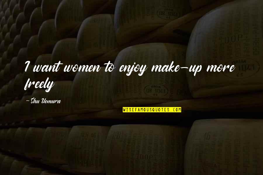 Egyptian Pyramid Quotes By Shu Uemura: I want women to enjoy make-up more freely Egyptian Pyramid Quotes By Shu Uemura: I want women to enjoy make-up more freely