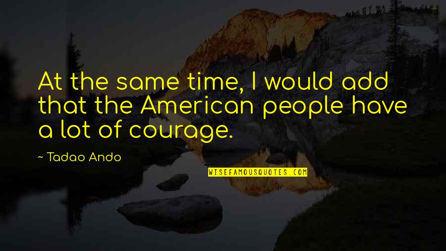 Egyptian Pyramid Quotes By Tadao Ando: At the same time, I would add that