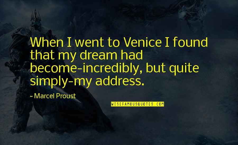 Egzistencijalni Vakuum Quotes By Marcel Proust: When I went to Venice I found that