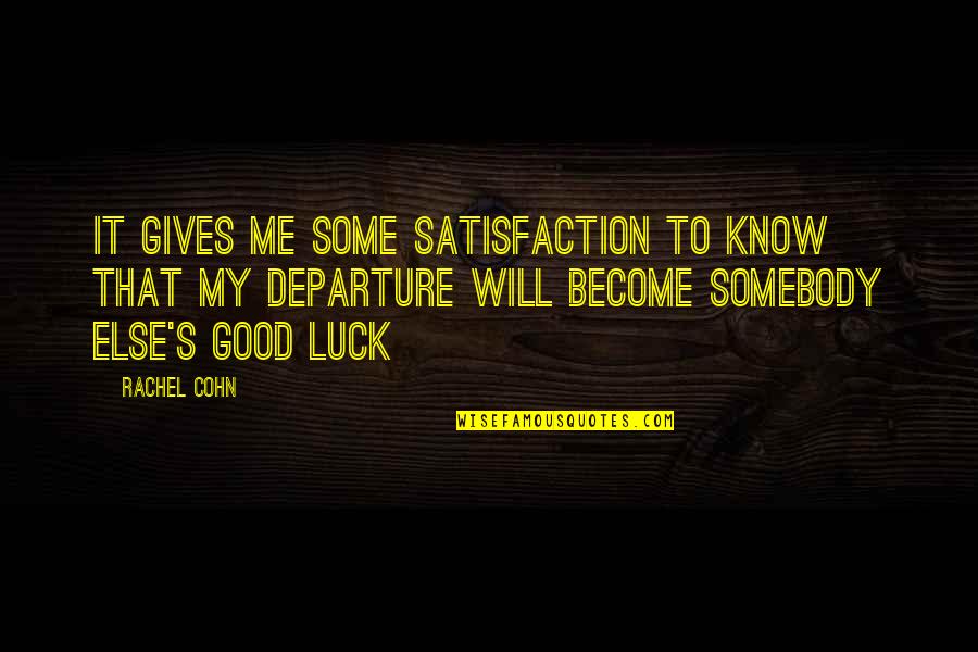 Egzorcyzm Prywatny Quotes By Rachel Cohn: It gives me some satisfaction to know that Egzorcyzm Prywatny Quotes By Rachel Cohn: It gives me some satisfaction to know that