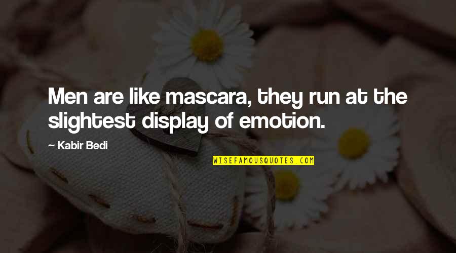 Egzorcyzm W Quotes By Kabir Bedi: Men are like mascara, they run at the