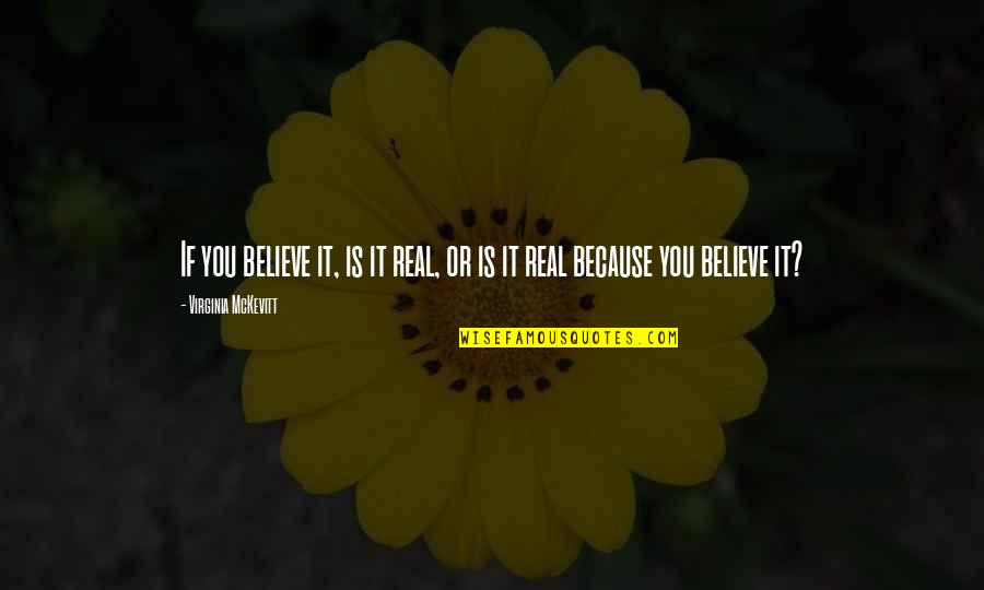 Egzorcyzm W Quotes By Virginia McKevitt: If you believe it, is it real, or