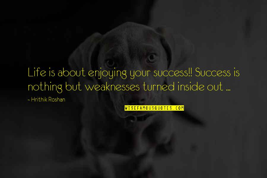 Eh Pinoy Quotes By Hrithik Roshan: Life is about enjoying your success!! Success is