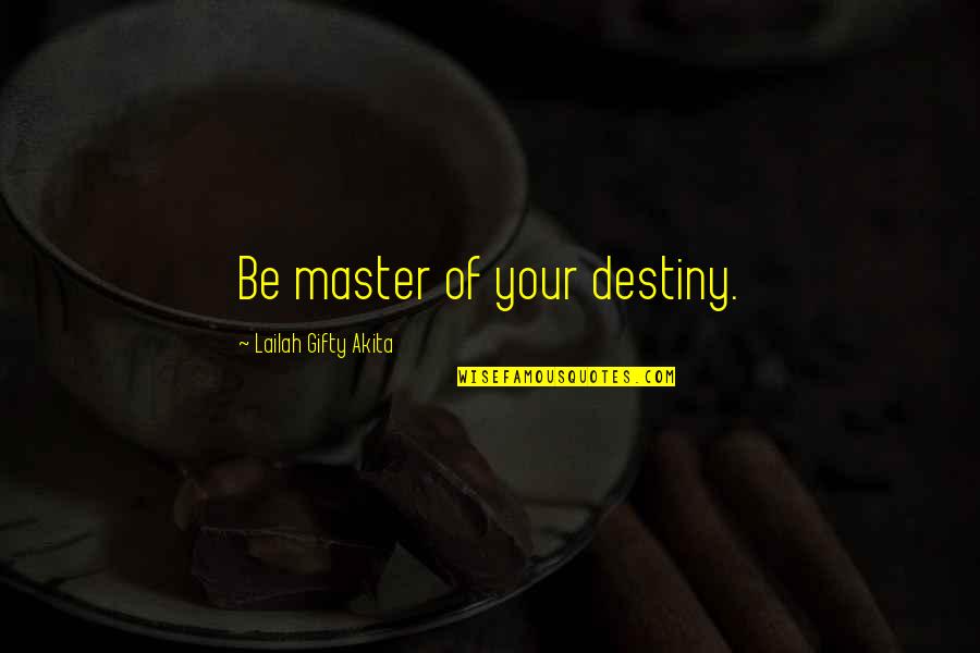 Ehhez Ehez Quotes By Lailah Gifty Akita: Be master of your destiny. Ehhez Ehez Quotes By Lailah Gifty Akita: Be master of your destiny.