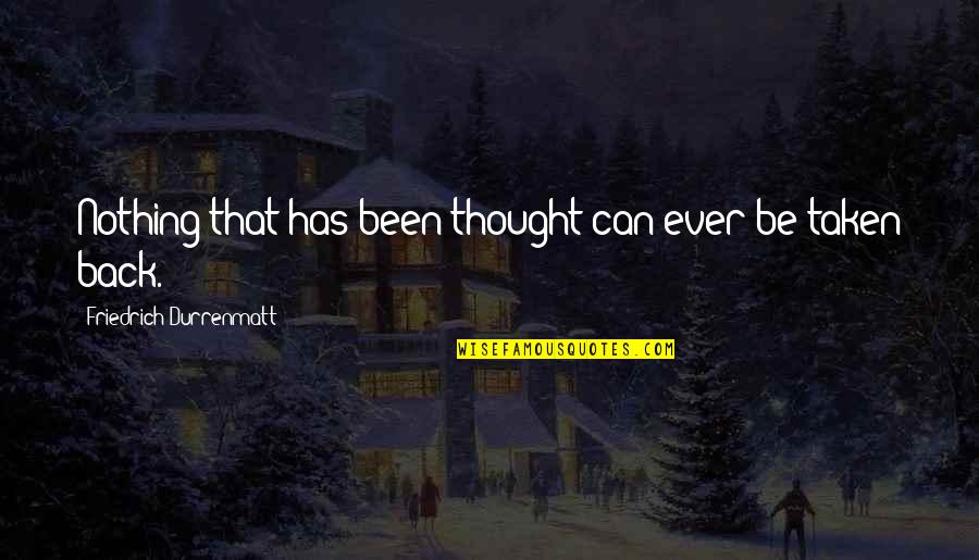 Ehlert Funeral Home Quotes By Friedrich Durrenmatt: Nothing that has been thought can ever be