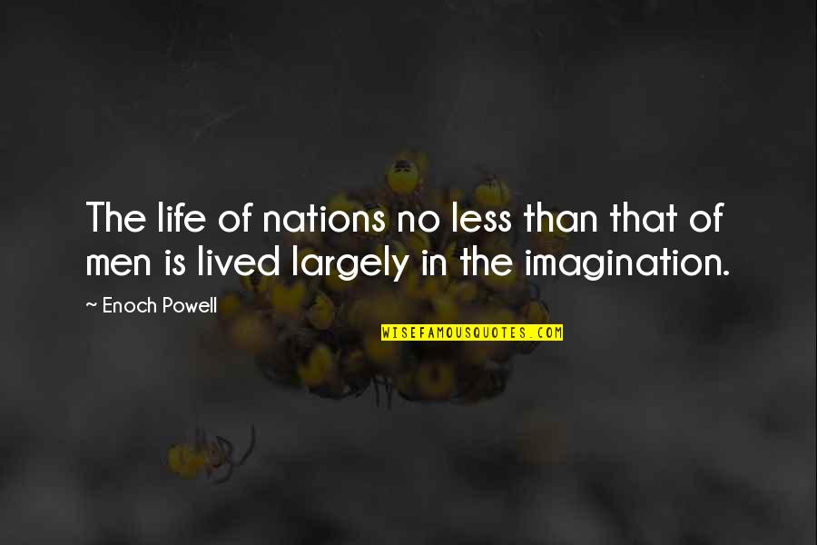 Ehlert Md Quotes By Enoch Powell: The life of nations no less than that