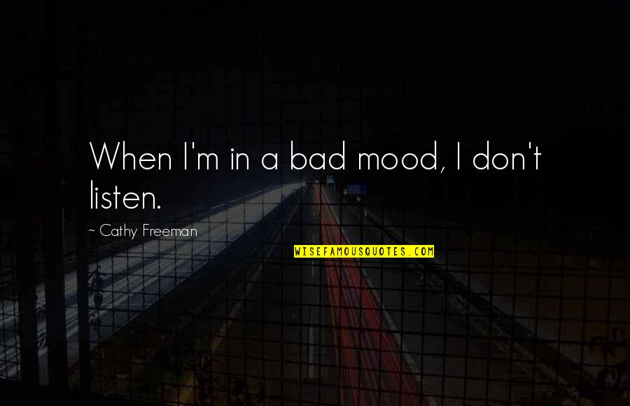 Ehlert Motors Quotes By Cathy Freeman: When I'm in a bad mood, I don't Ehlert Motors Quotes By Cathy Freeman: When I'm in a bad mood, I don't