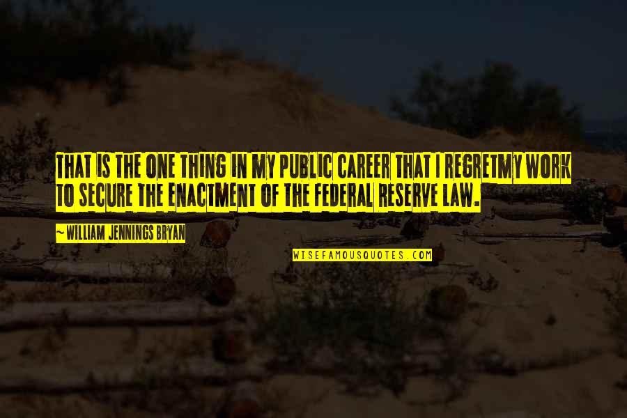 Ehmer Quality Quotes By William Jennings Bryan: That is the one thing in my public Ehmer Quality Quotes By William Jennings Bryan: That is the one thing in my public