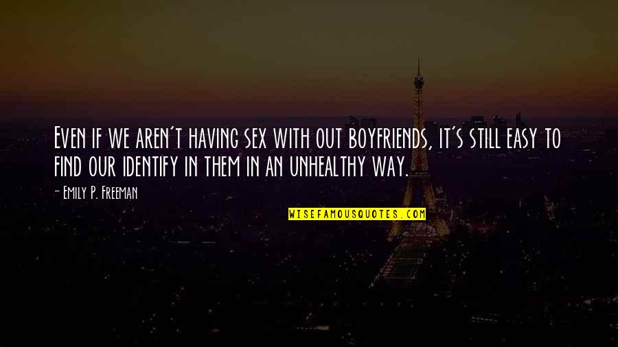 Ehr Icanotes Quotes By Emily P. Freeman: Even if we aren't having sex with out Ehr Icanotes Quotes By Emily P. Freeman: Even if we aren't having sex with out