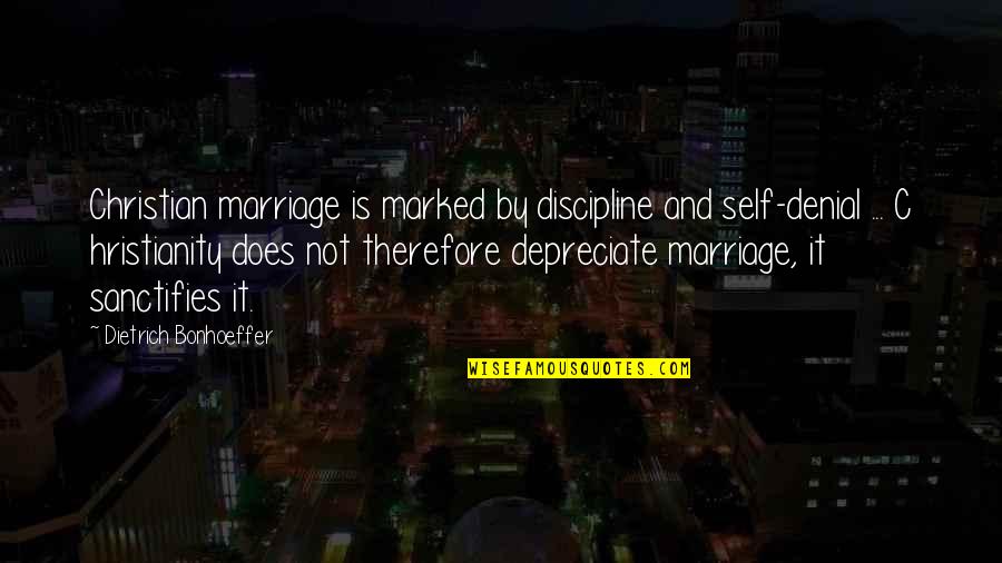 Ehrang Quotes By Dietrich Bonhoeffer: Christian marriage is marked by discipline and self-denial