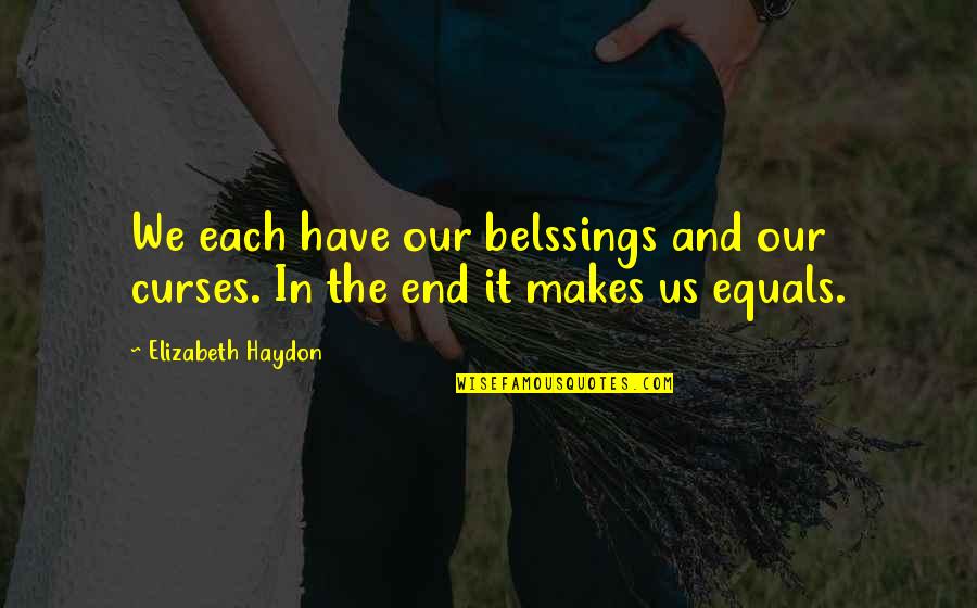 Ehrenbreitstein Quotes By Elizabeth Haydon: We each have our belssings and our curses. Ehrenbreitstein Quotes By Elizabeth Haydon: We each have our belssings and our curses.