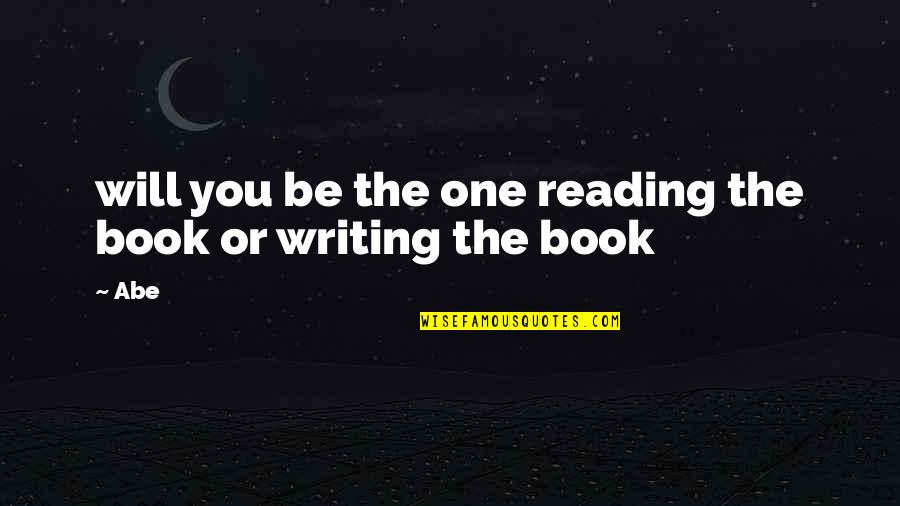 Ehrenfried Walther Quotes By Abe: will you be the one reading the book