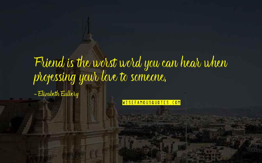 Ehrenkranz Partners Quotes By Elizabeth Eulberg: Friend is the worst word you can hear Ehrenkranz Partners Quotes By Elizabeth Eulberg: Friend is the worst word you can hear