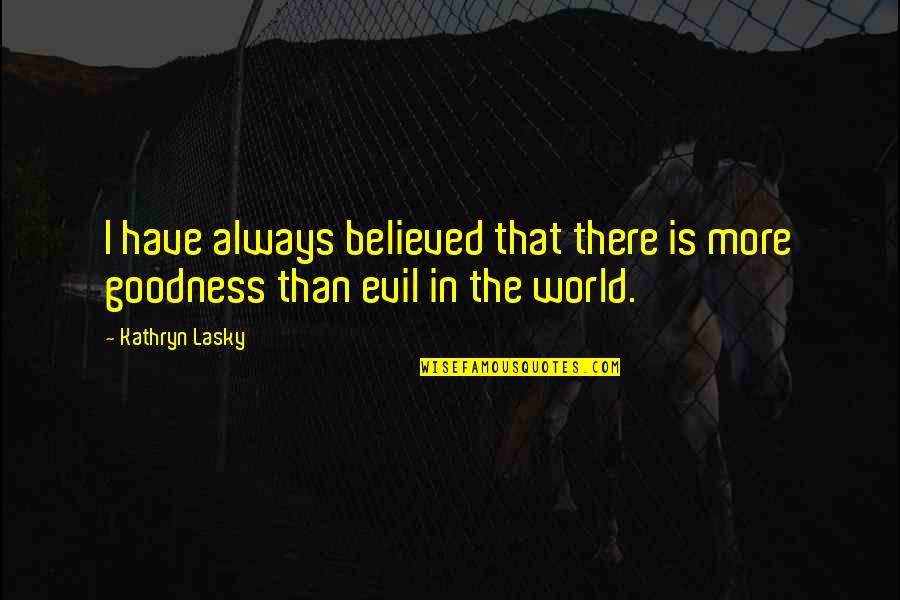 Ehrenkrook Entertainment Quotes By Kathryn Lasky: I have always believed that there is more