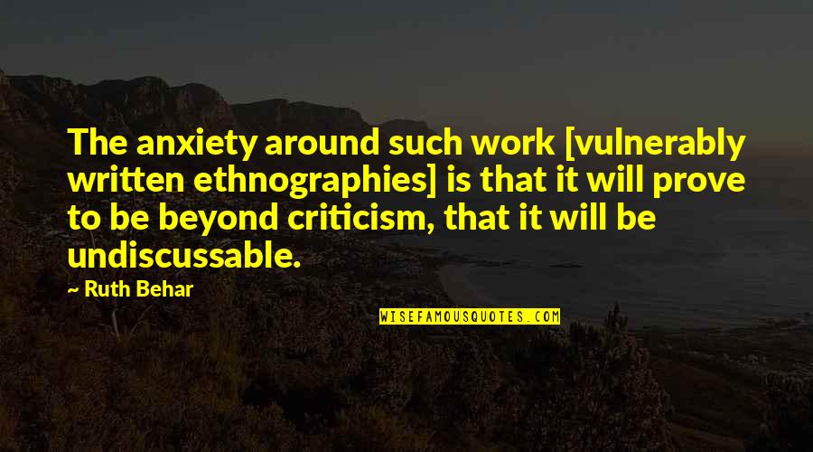 Ehrenkrook Entertainment Quotes By Ruth Behar: The anxiety around such work [vulnerably written ethnographies]