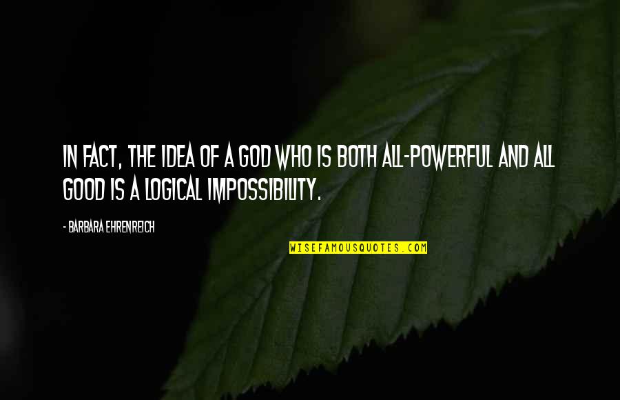 Ehrenreich Quotes By Barbara Ehrenreich: In fact, the idea of a God who