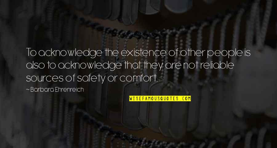 Ehrenreich Quotes By Barbara Ehrenreich: To acknowledge the existence of other people is
