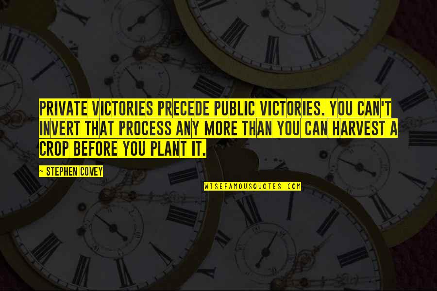 Ehrinn Quotes By Stephen Covey: Private victories precede public victories. You can't invert