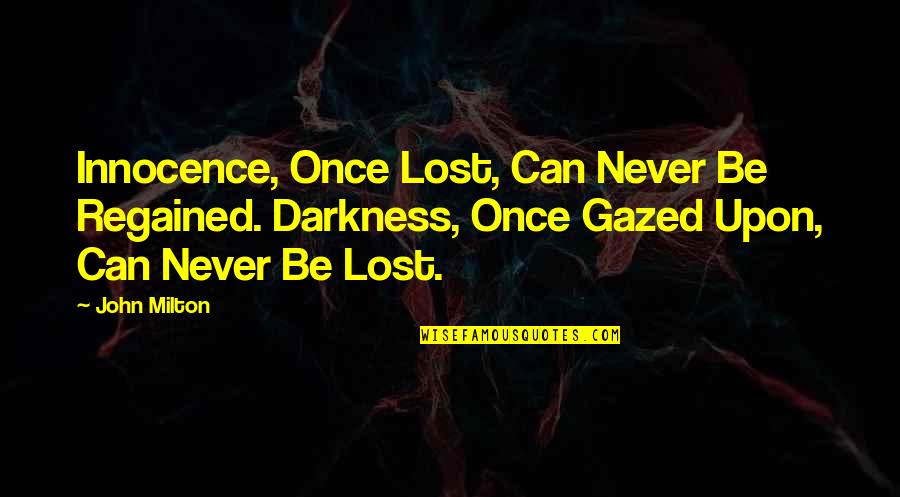 Ehrlich Pest Control Quotes By John Milton: Innocence, Once Lost, Can Never Be Regained. Darkness,