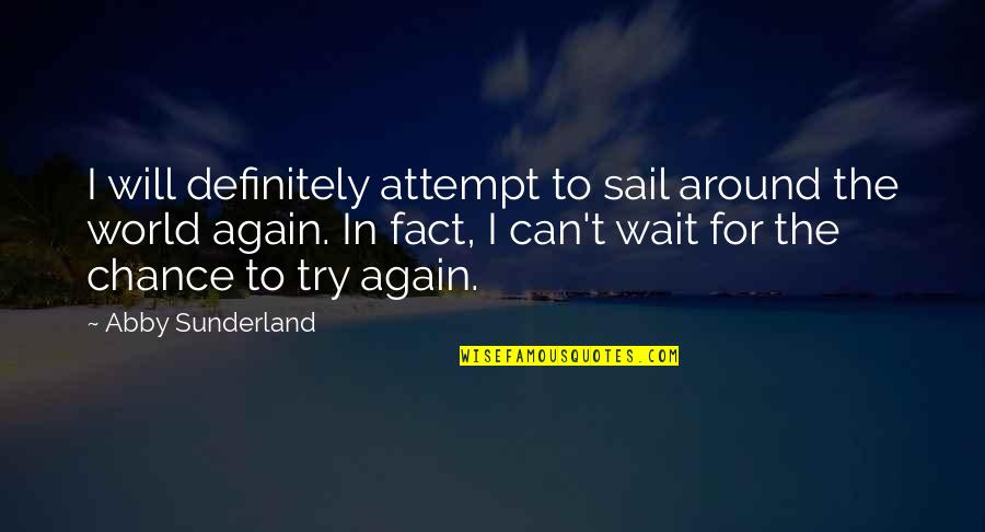Ehrlichs Pest Quotes By Abby Sunderland: I will definitely attempt to sail around the Ehrlichs Pest Quotes By Abby Sunderland: I will definitely attempt to sail around the