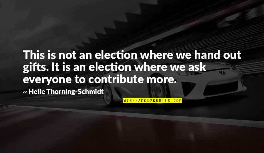 Ehrs Quotes By Helle Thorning-Schmidt: This is not an election where we hand