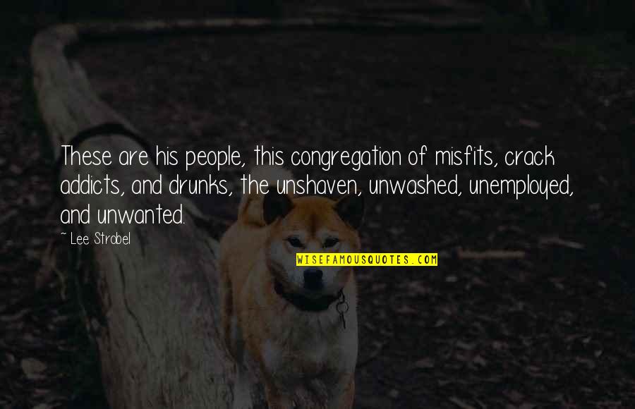 Ehru Quotes By Lee Strobel: These are his people, this congregation of misfits,