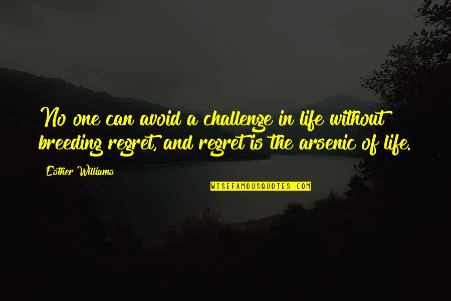 Ehsaan Faramosh Quotes By Esther Williams: No one can avoid a challenge in life Ehsaan Faramosh Quotes By Esther Williams: No one can avoid a challenge in life