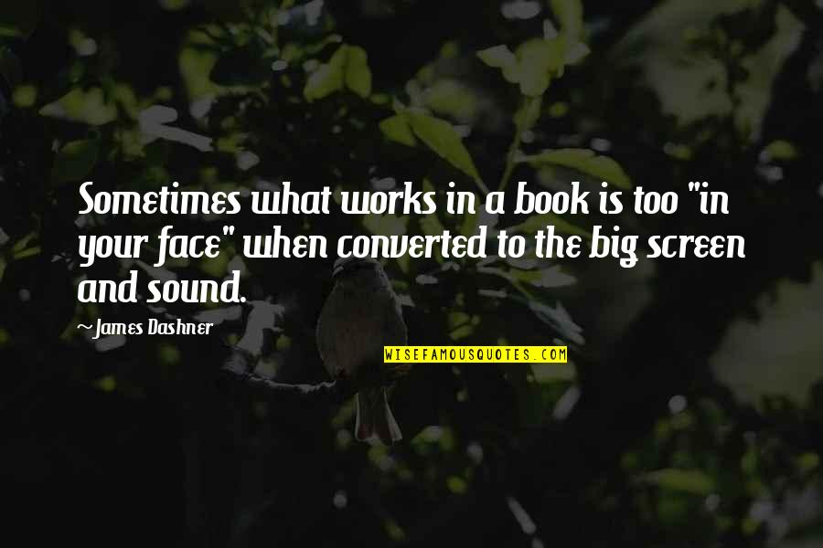 Ehsan Auctioneer Quotes By James Dashner: Sometimes what works in a book is too