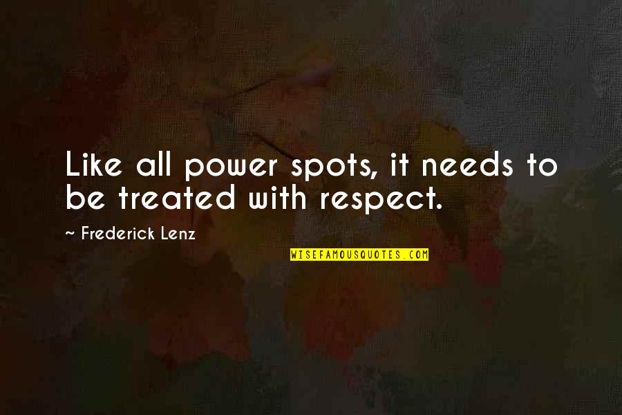 Eichenauer Parts Quotes By Frederick Lenz: Like all power spots, it needs to be Eichenauer Parts Quotes By Frederick Lenz: Like all power spots, it needs to be