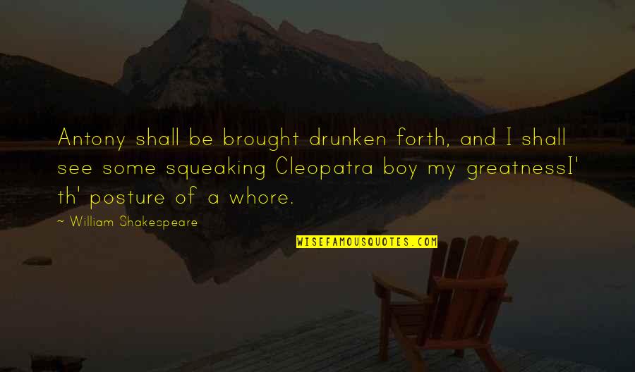 Eichengreen Original Sin Quotes By William Shakespeare: Antony shall be brought drunken forth, and I Eichengreen Original Sin Quotes By William Shakespeare: Antony shall be brought drunken forth, and I
