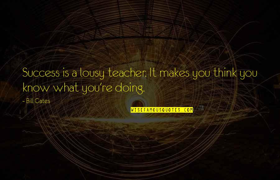 Eichenlaub Cutlery Quotes By Bill Gates: Success is a lousy teacher. It makes you