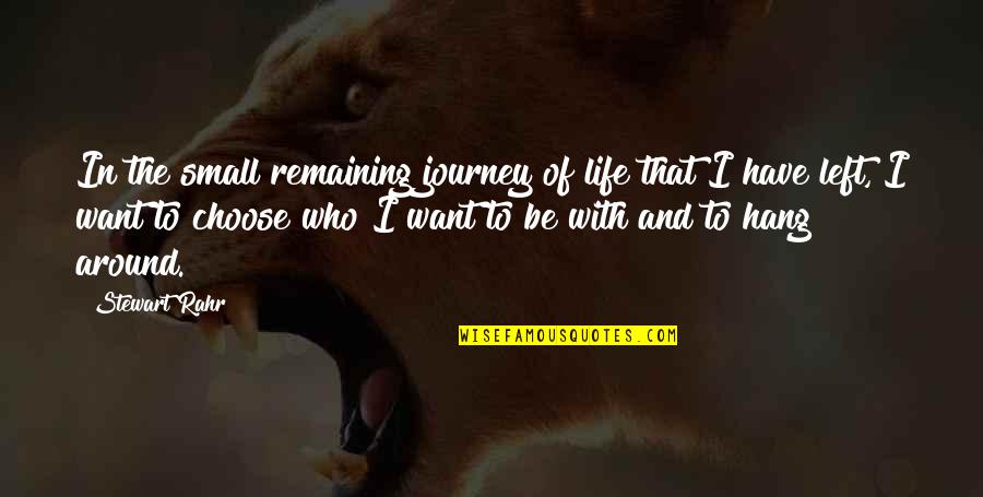 Eichholtz Quotes By Stewart Rahr: In the small remaining journey of life that Eichholtz Quotes By Stewart Rahr: In the small remaining journey of life that
