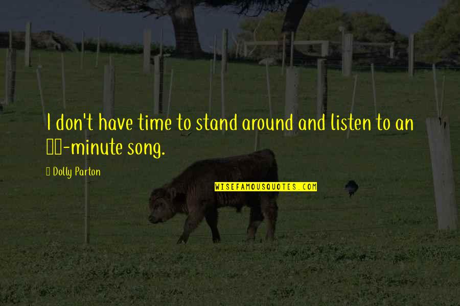 Eichinger Artist Quotes By Dolly Parton: I don't have time to stand around and