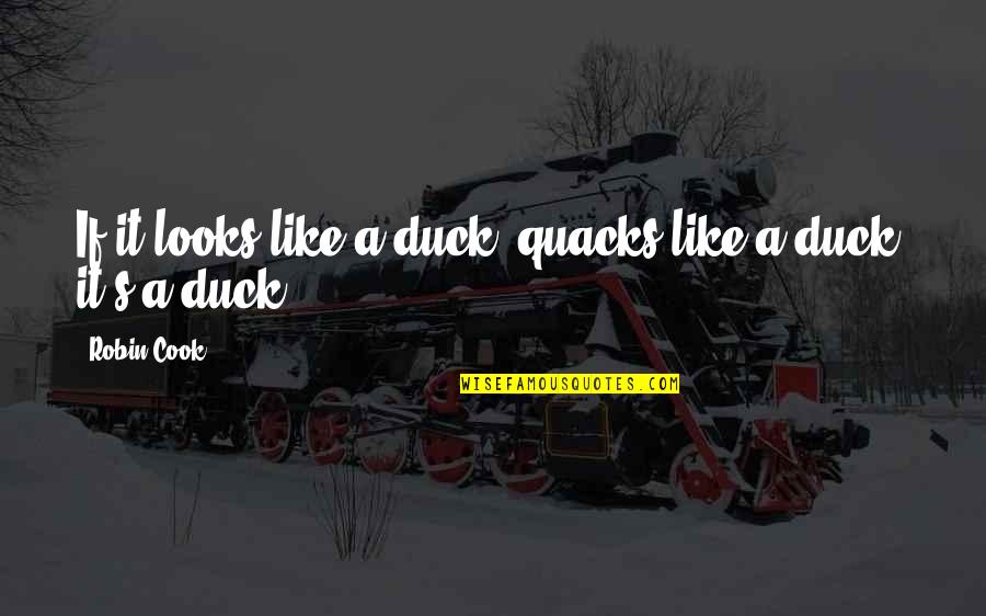 Eichinger Artist Quotes By Robin Cook: If it looks like a duck, quacks like