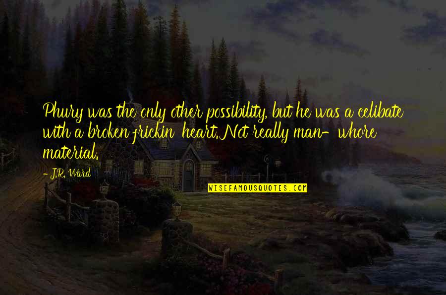 Eichlinger Quotes By J.R. Ward: Phury was the only other possibility, but he Eichlinger Quotes By J.R. Ward: Phury was the only other possibility, but he