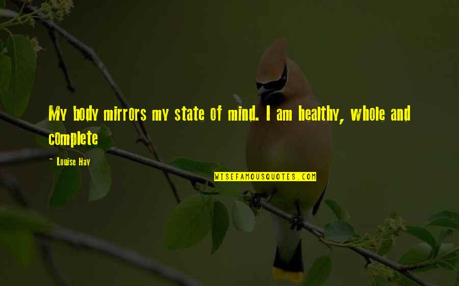 Eichstaedt Consulting Quotes By Louise Hay: My body mirrors my state of mind. I